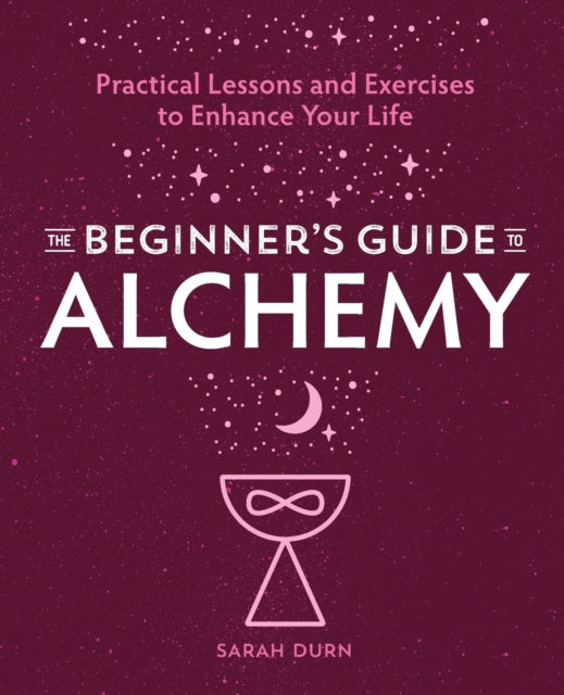 The Beginner's Guide to Alchemy: Practical