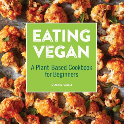 Eating Vegan: A Plant-Based Cookbook for Beginners