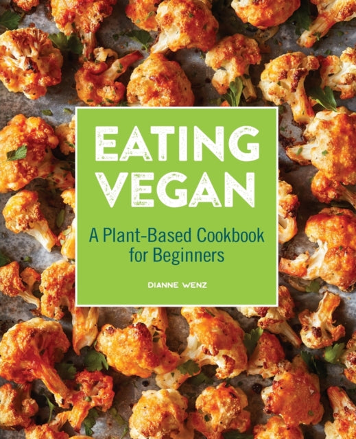 Eating Vegan: A Plant-Based Cookbook for Beginners