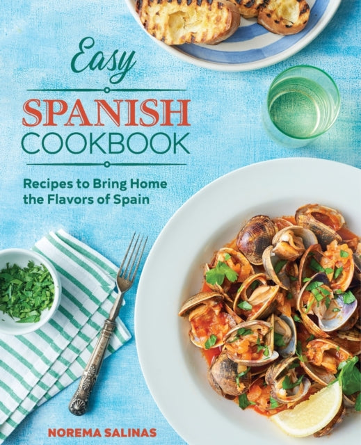 Easy Spanish Cookbook: Recipes to Bring Home the