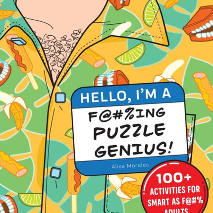 Hello, I'm a F@#%ing Puzzle Genius!: 100+ Activities for Smart as F@#% Adults