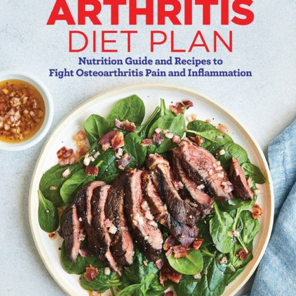 21-Day Arthritis Diet Plan: Nutrition Guide and Recipes to Fight Osteoarthritis Pain and Inflammation