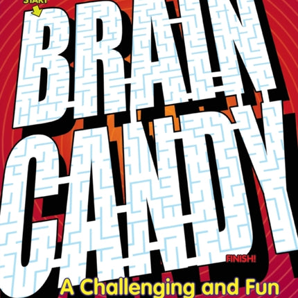 Brain Candy: A Challenging and Fun Maze Book for