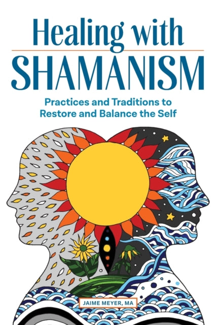 Healing with Shamanism: Practices and Traditions