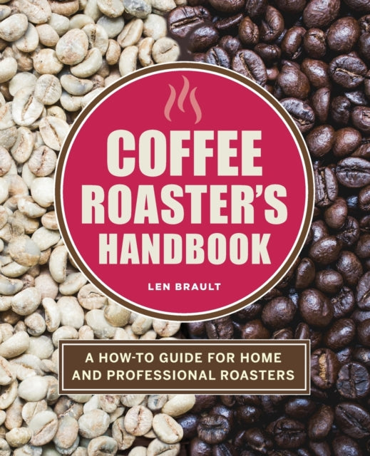 Coffee Roaster's Handbook: A How-To Guide for