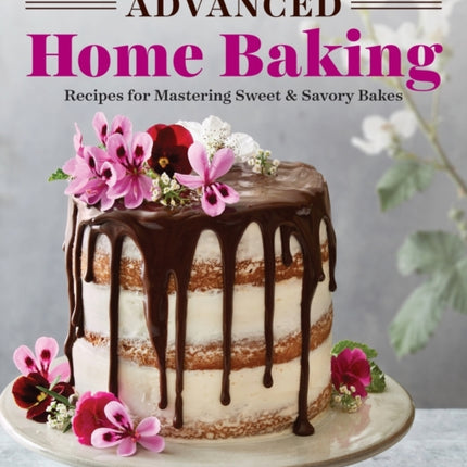 Advanced Home Baking: Recipes for Mastering Sweet