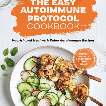 The Easy Autoimmune Protocol Cookbook: Nourish