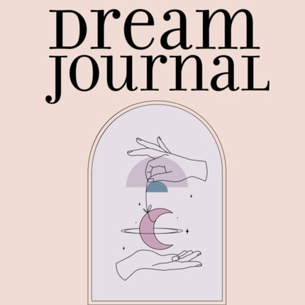 The Guided Dream Journal: Record, Reflect, and