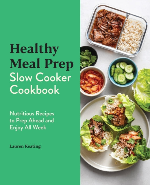 Healthy Meal Prep Slow Cooker Cookbook: Nutritious Recipes to Prep Ahead and Enjoy All Week