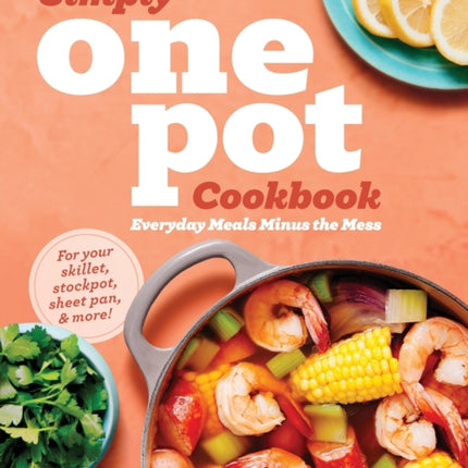 Simply One Pot Cookbook: Everyday Meals Minus the