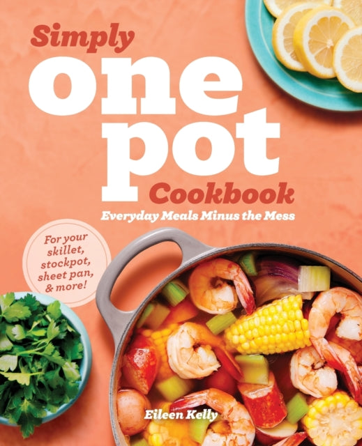 Simply One Pot Cookbook: Everyday Meals Minus the