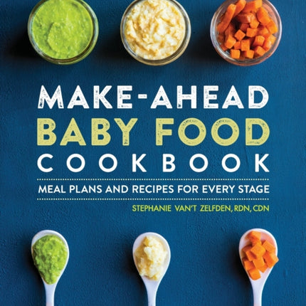 Make-Ahead Baby Food Cookbook: Meal Plans and Recipes for Every Stage