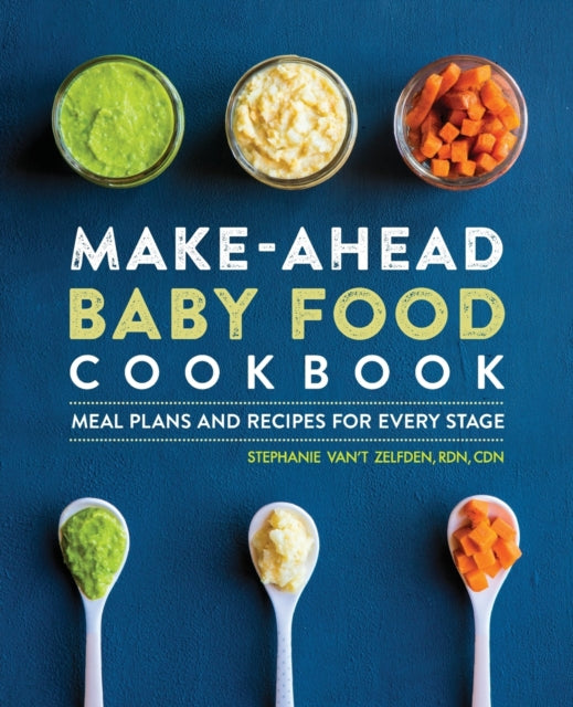 Make-Ahead Baby Food Cookbook: Meal Plans and Recipes for Every Stage