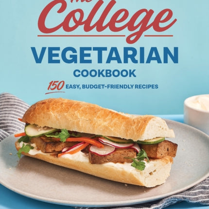 The College Vegetarian Cookbook: 150 Easy,