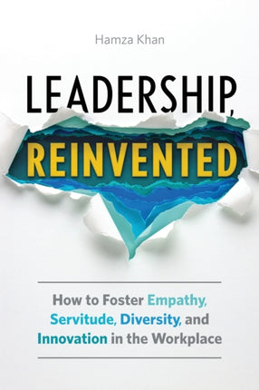 Leadership, Reinvented: How to Foster Empathy,