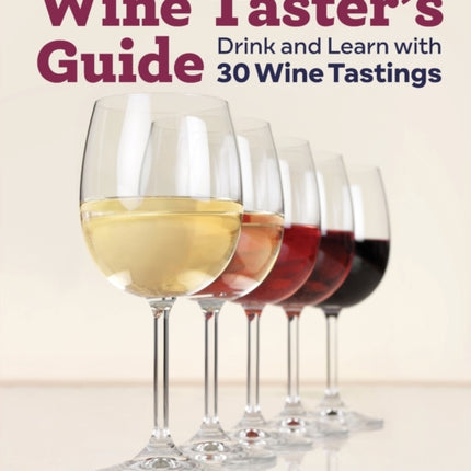 Wine Taster's Guide: Drink and Learn with 30 Wine Tastings