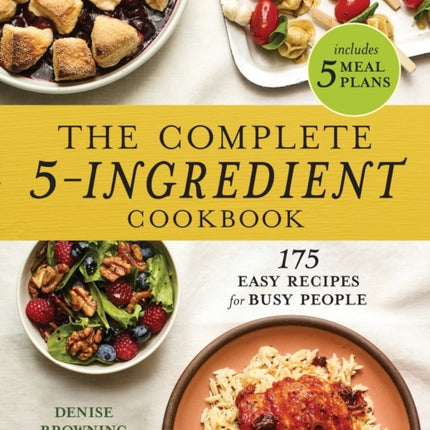 The Complete 5-Ingredient Cookbook: 175 Easy