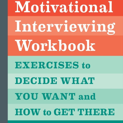 The Motivational Interviewing Workbook