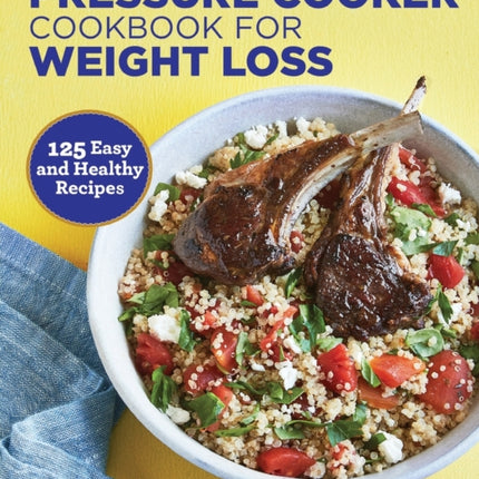 The Pressure Cooker Cookbook for Weight Loss: 125