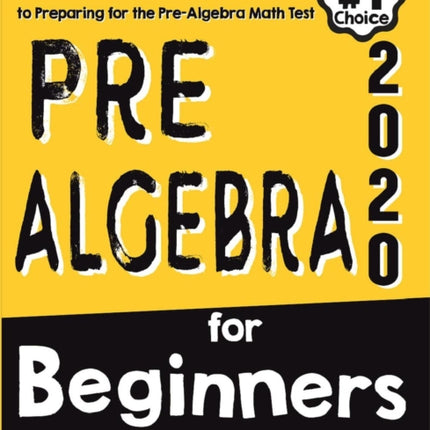 Pre-Algebra for Beginners: The Ultimate Step by Step Guide to Preparing for the Pre-Algebra Test
