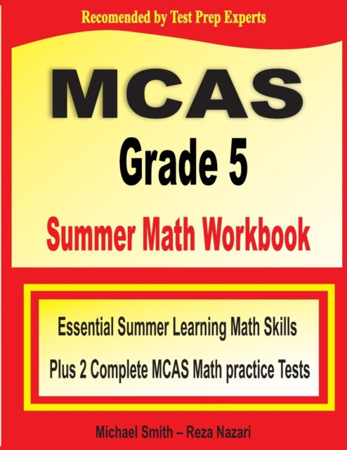 MCAS Grade 5 Summer Math Workbook: Essential Summer Learning Math Skills plus Two Complete MCAS Math Practice Tests