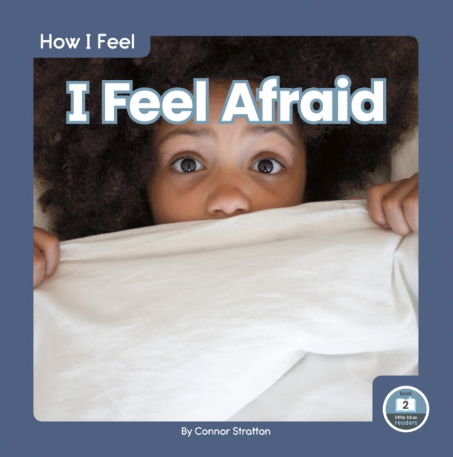 How I Feel: I Feel Afraid