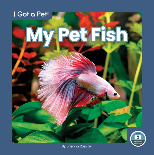 I Got a Pet! My Pet Fish