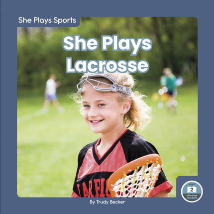 She Plays Sports: She Plays Lacrosse