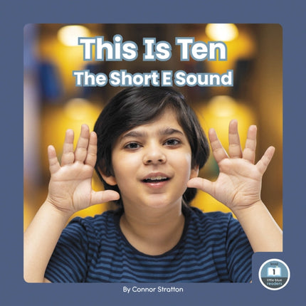 On It, Phonics! Vowel Sounds: This is Ten: The Short E Sound