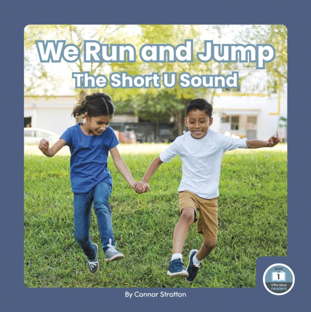 On It, Phonics! Vowel Sounds: We Run and Jump: The Short U Sound