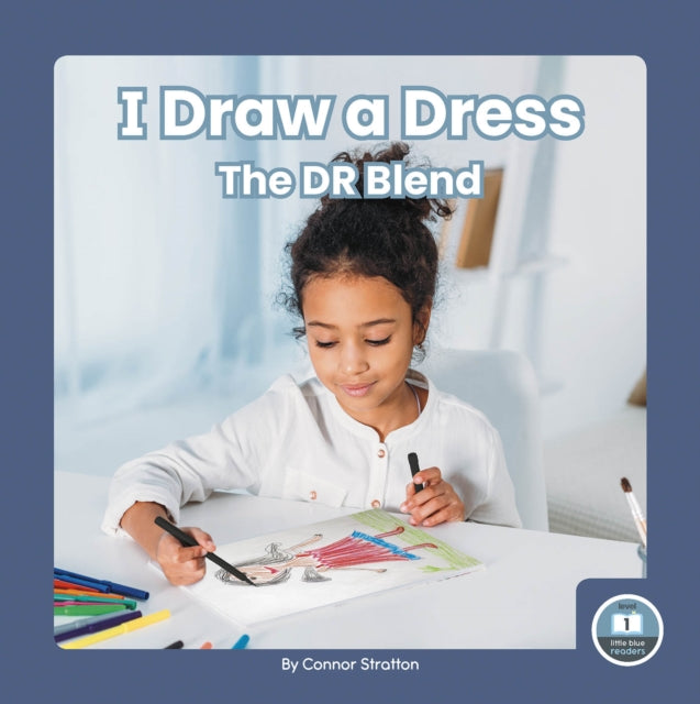 On It, Phonics! Consonant Blends: I Draw a Dress: The DR Blend