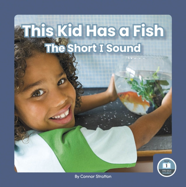 On It, Phonics! Vowel Sounds: This Kid Has a Fish: The Short I Sound