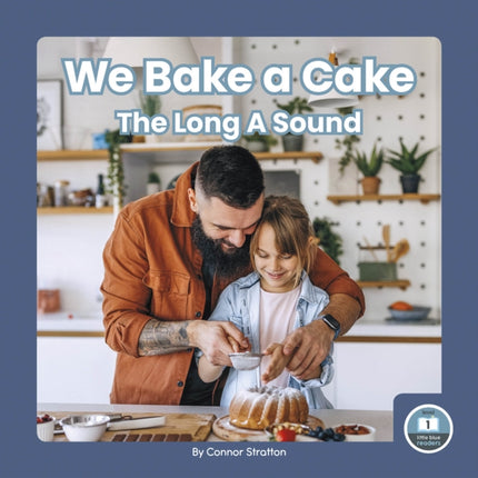 On It, Phonics! Vowel Sounds: We Bake a Cake: The Long A Sound