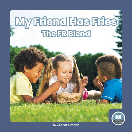 On It, Phonics! Consonant Blends: My Friend Has Fries: The FR Blend