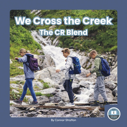 On It, Phonics! Consonant Blends: We Cross the Creek: The CR Blend