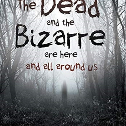 The Dead and the Bizarre are here and all around