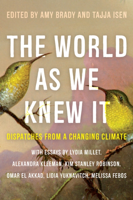 The World As We Knew It: Dispatches From a Changing Climate