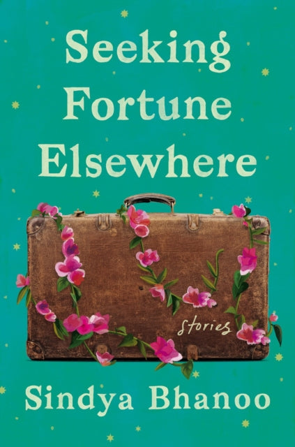 Seeking Fortune Elsewhere: Stories