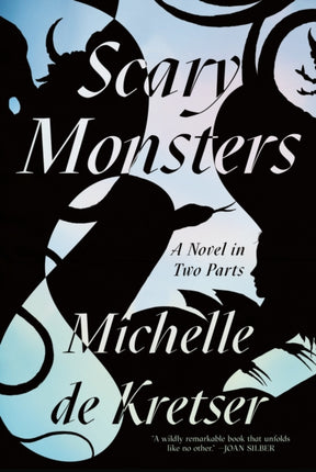 Scary Monsters: A Novel in Two Parts