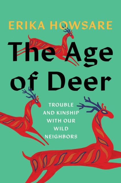 The Age of Deer: Trouble and Kinship with our Wild Neighbors