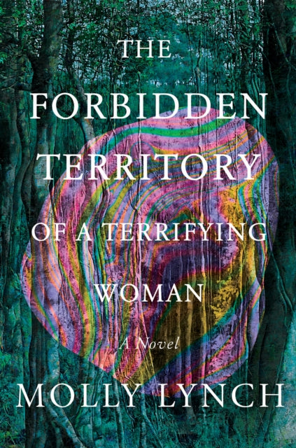 The Forbidden Territory of a Terrifying Woman: A Novel