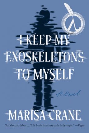 I Keep My Exoskeletons to Myself: A Novel