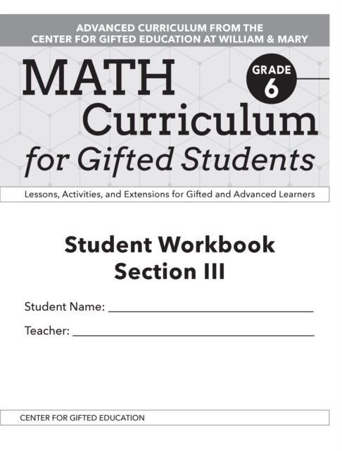 Math Curriculum for Gifted Students: Lessons, Activities, and Extensions for Gifted and Advanced Learners, Student Workbooks, Section III (Set of 5): Grade 6