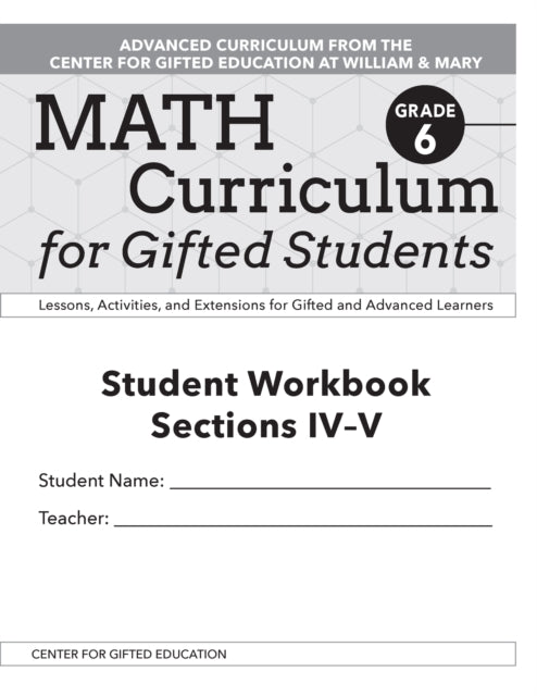 Math Curriculum for Gifted Students: Lessons, Activities, and Extensions for Gifted and Advanced Learners, Student Workbooks, Sections IV-V (Set of 5): Grade 6