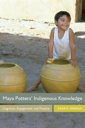 Maya Potters' Indigenous Knowledge: Cognition,