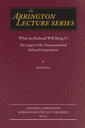 What the Railroad Will Bring Us: The Legacy of