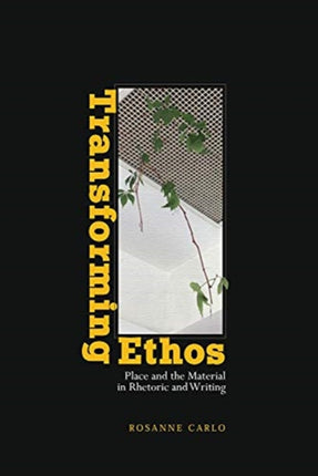 Transforming Ethos: Place and the Material in