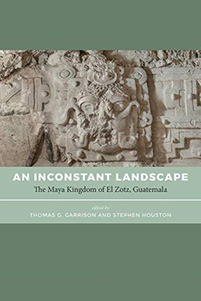 An Inconstant Landscape: The Maya Kingdom of El