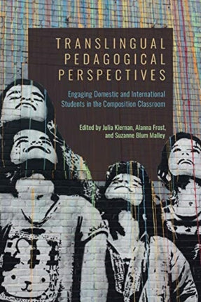 Translingual Pedagogical Perspectives: Engaging