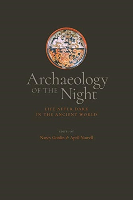 Archaeology of the Night: Life After Dark in the
